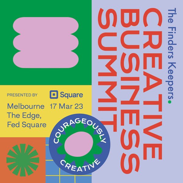 A colourful graphic of green, purple, orange, and blue featuring the text "The Finders Keepers Creative Business Summit, Melbourne The Edge, Fed Square, 17 Mar 23"